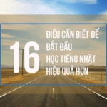16 điều cần biết để bắt đầu học tiếng Nhật hiệu quả hơn